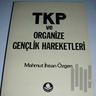 TKP ve Organize Gençlik Hareketleri | Kitap Ambarı