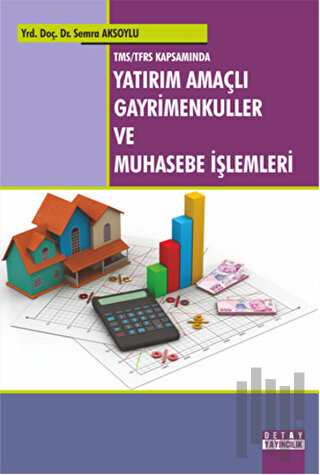 TMS/TFRS Kapsamında Yatırım Amaçlı Gayrimenkuller ve Muhasebe İşlemler