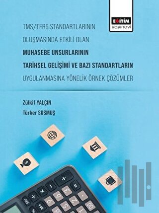 Tms/Tfrs Standartlarının Oluşmasında Etkili Olan Muhasebe Unsurlarının