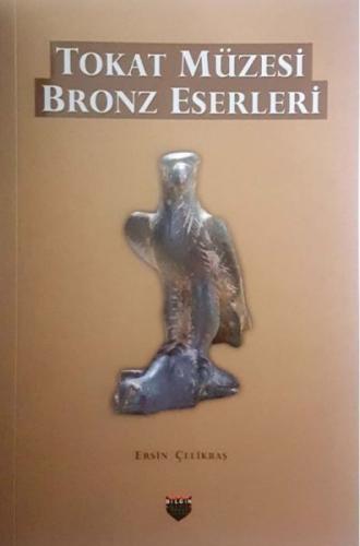 Tokat Müzesi Bronz Eserleri | Kitap Ambarı