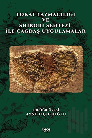 Tokat Yazmacılığı ve Shibori Sentezi İle Çağdaş Uygulamalar | Kitap Am