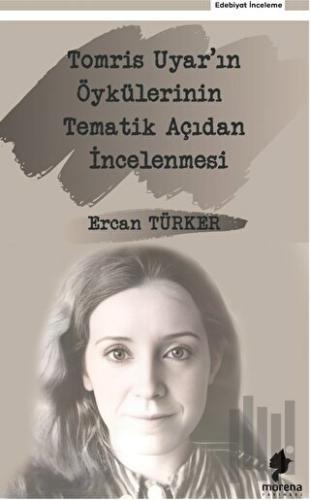 Tomris Uyar'ın Öykülerinin Tematik Açıdan İncelenmesi | Kitap Ambarı