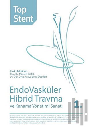 Top Stent - Endovasküler Hibrid Travma ve Kanama Yönetimi Sanatı 1. Ki