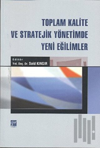 Toplam Kalite ve Stratejik Yönetimde Yeni Eğilimler | Kitap Ambarı