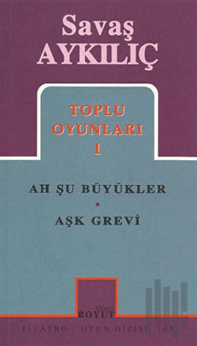 Toplu Oyunları 1: Ah Şu Büyükler - Aşk Grevi | Kitap Ambarı