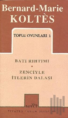 Toplu Oyunları 1 Batı Rıhtımı / Zenciyle İtlerin Dalaşı | Kitap Ambarı