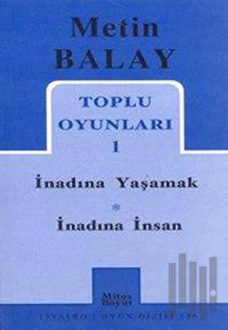 Toplu Oyunları 1 İnadına Yaşamak İnadına İnsan | Kitap Ambarı