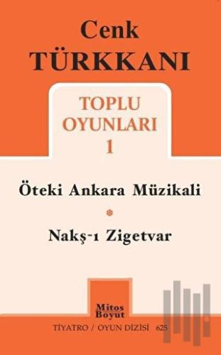 Toplu Oyunları 1 / Öteki Ankara Müzikali - Nakş-ı Zigetvar | Kitap Amb