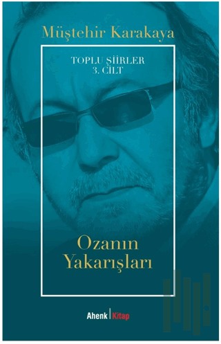 Toplu Şiirler 3. Cilt - Ozanın Yakarışları | Kitap Ambarı