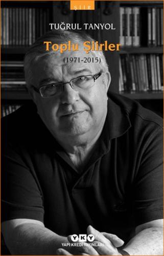 Toplu Şiirler (1971 - 2015) | Kitap Ambarı