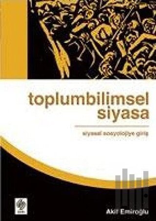 Toplumbilimsel Siyasa: Siyasal Sosyolojiye Giriş | Kitap Ambarı