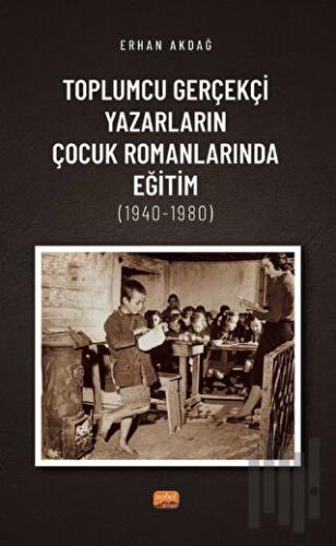 Toplumcu Gerçekçi Yazarların Çocuk Romanlarında Eğitim (1940-1980) | K