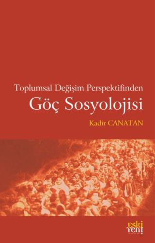 Toplumsal Değişim Perspektifinden Göç Sosyolojisi | Kitap Ambarı