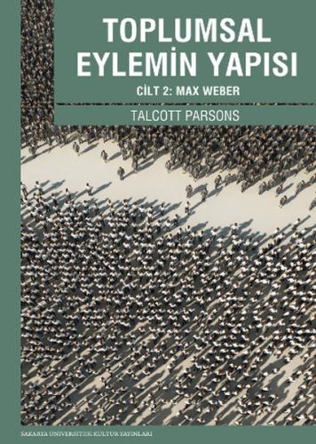 Toplumsal Eylemin Yapısı Cilt 2: Max Weber | Kitap Ambarı