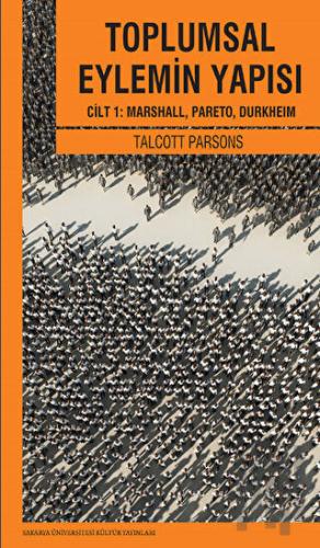 Toplumsal Eylemin Yapısı Cilt 1: Marshall, Pareto, Durkheım | Kitap Am