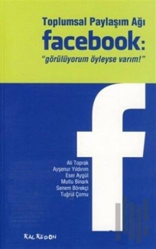 Toplumsal Paylaşım Ağı Facebook: "Görülüyorum Öyleyse Varım" | Kitap A