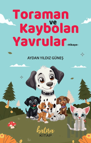 Toraman ve Kaybolan Yavrular | Kitap Ambarı