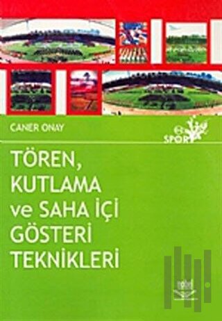 Tören Kutlama ve Saha İçi Gösteri Teknikleri | Kitap Ambarı