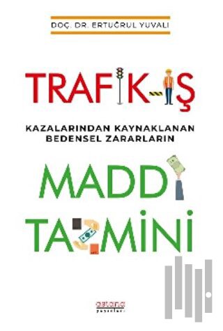 Trafik-İş Kazalarından Kaynaklanan Bedensel Zararların Maddi Tazmini |