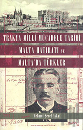 Trakya Milli Mücadele Tarihi Malta Hatıratı ve Malta’da Türkler | Kita