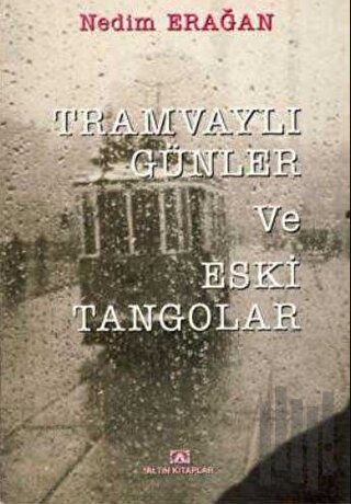 Tramvaylı Günler Eski Tangolar | Kitap Ambarı