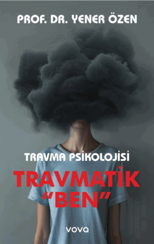 Travma Psikolojisi Travmatik "Ben" | Kitap Ambarı