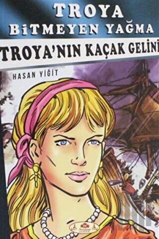 Troya Bitmeyen Yağma - Troya'nın Kaçak Gelini | Kitap Ambarı