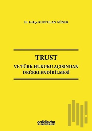 Trust ve Türk Hukuku Açısından Değerlendirilmesi (Ciltli) | Kitap Amba