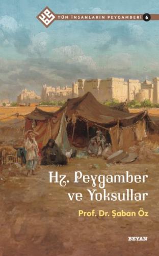 Hz. Peygamber ve Yoksullar - Tüm İnsanların Peygamberi 6 | Kitap Ambar