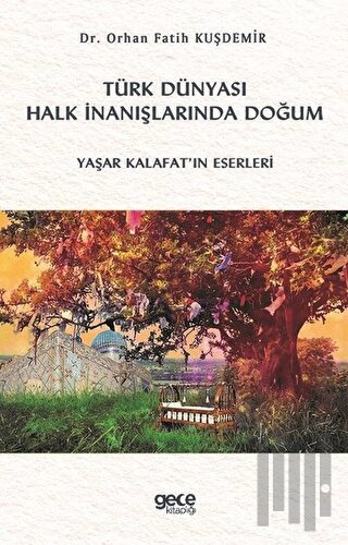 Türk Dünyası Halk İnanışlarında Doğum | Kitap Ambarı