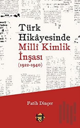 Türk Hikayesinde Milli Kimlik İnşası (1922-1940) | Kitap Ambarı