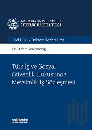 Türk İş ve Sosyal Güvenlik Hukukunda Mevsimlik İş Sözleşmesi (Ciltli) 