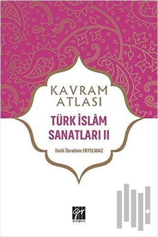 Türk İslam Sanatları 2 - Kavram Atlası | Kitap Ambarı