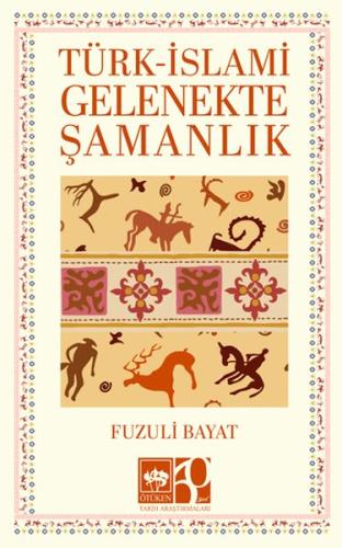 Türk – İslami Gelenekte Şamanlık | Kitap Ambarı