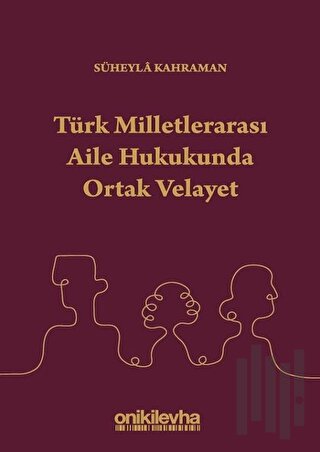 Türk Milletlerarası Aile Hukukunda Ortak Velayet | Kitap Ambarı