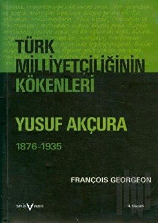 Türk Milliyetçiliğinin Kökenleri Yusuf Akçura (1876-1935) | Kitap Amba