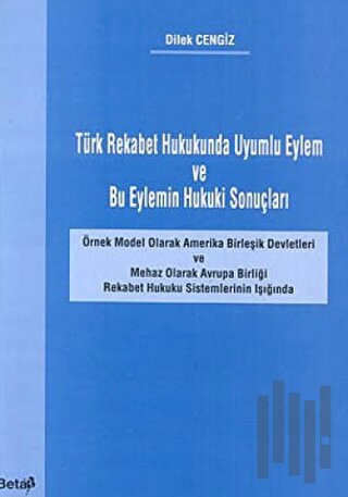 Türk Rekabet Hukukunda Uyumlu Eylem ve Bu Eylemin Hukuki Sonuçları | K