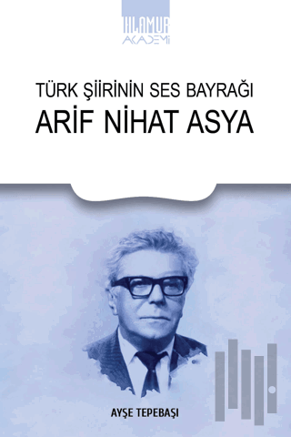 Türk Şiirinin Ses Bayrağı Arif Nihat Asya | Kitap Ambarı