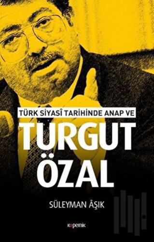 Türk Siyasi Tarihinde Anap ve Turgut Özal | Kitap Ambarı