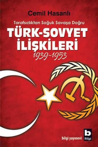 Tarafsızlıktan Soğuk Savaşa Doğru Türk-Sovyet İlişkileri (1939-1953) |