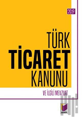 Türk Ticaret Kanunu ve İlgili Mevzuat 2019 | Kitap Ambarı