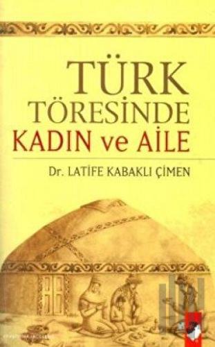 Türk Töresinde Kadın ve Aile | Kitap Ambarı