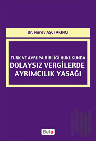 Türk ve Avrupa Birliği Hukukunda Dolaysız Vergilerde Ayrımcılık Yasağı