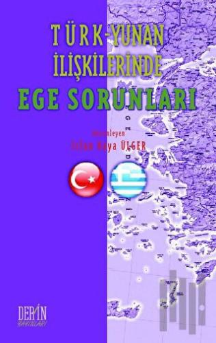 Türk - Yunan İlişkilerinde Ege Sorunları | Kitap Ambarı