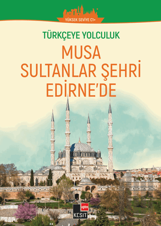 Türkçeye Yolculuk - Musa Sultanlar Şehri Edirne'de (Yüksek Seviye C1+ 