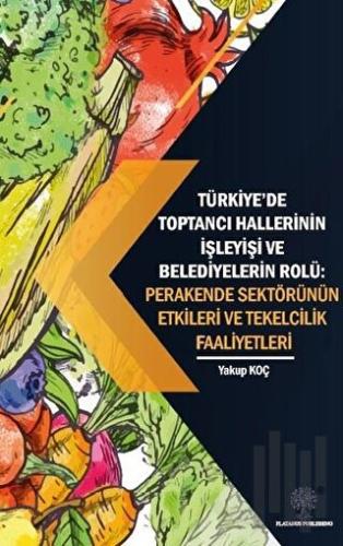 Türkiye’de Toptancı Hallerinin İşleyişi ve Belediyelerin Rolü - Perake