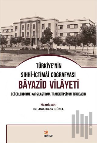 Türkiye’nin Sıhhi-İctimai Coğrafyası Bayazid Vilayeti | Kitap Ambarı