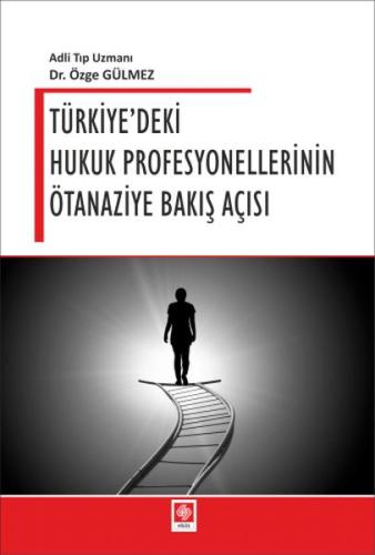 Türkiye'deki Hukuk Profesyonellerinin Ötanaziye Bakış Açısı | Kitap Am