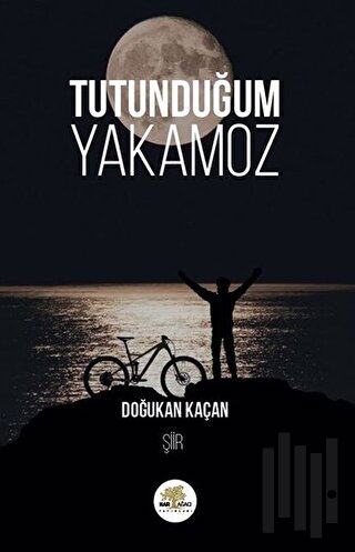 Tutunduğum Yakamoz | Kitap Ambarı