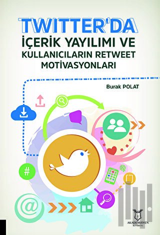 Twitter'da İçerik Yayılımı ve Kullanıcıların Retweet Motivasyonları | 